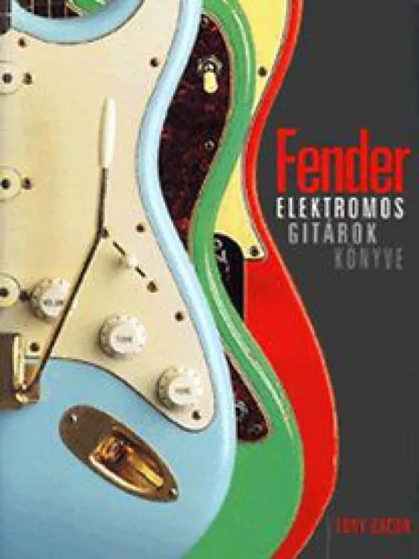 Alacsony ár Fender - Elektromos gitárok könyve