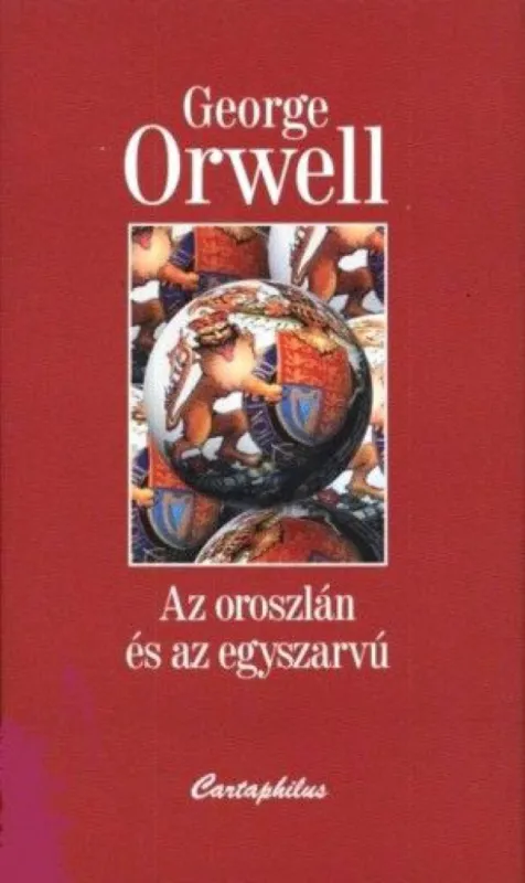 Az oroszlán és az egyszarvú I.-II. - Esszék, tanulmányok, publicisztikák Alacsony ár