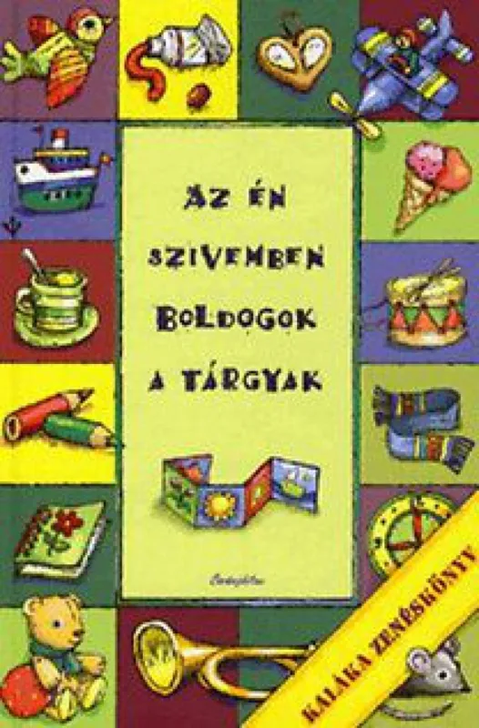 Végkiárusítás Az én szívemben boldogok a tárgyak - Kaláka zenéskönyv