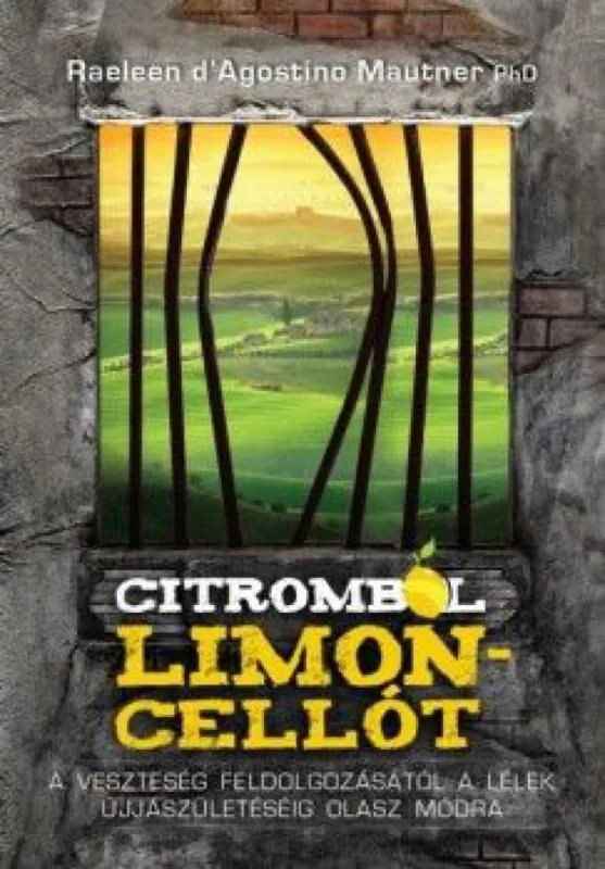Citromból limoncellót - A veszteség feldolgozásától a lélek újjászületéséig olasz módra Kihagyhatatlan ajánlat