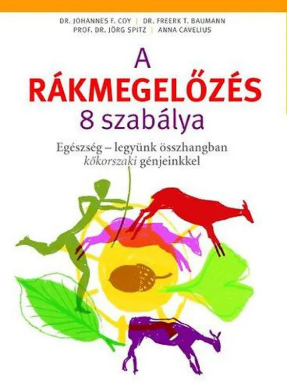 Azonnal elérhető A rákmegelőzés 8 szabálya - Egészség - legyünk összhangban kőkorszaki génjeinkkel