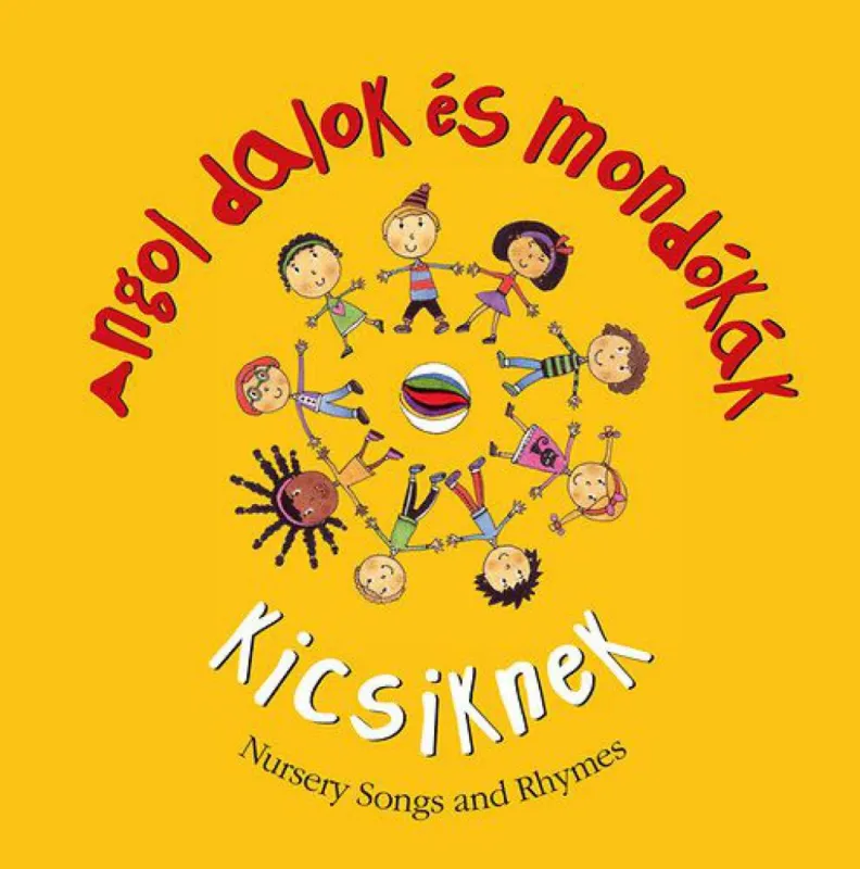Vedd meg most Angol dalok és mondókák Kicsiknek - Nursery Songs and Rhymes