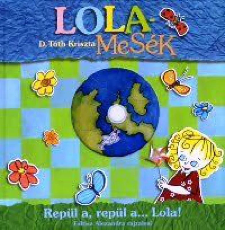 Azonnal elérhető Lolamesék - Repül a, repül a... Lola! (DVD-melléklettel)