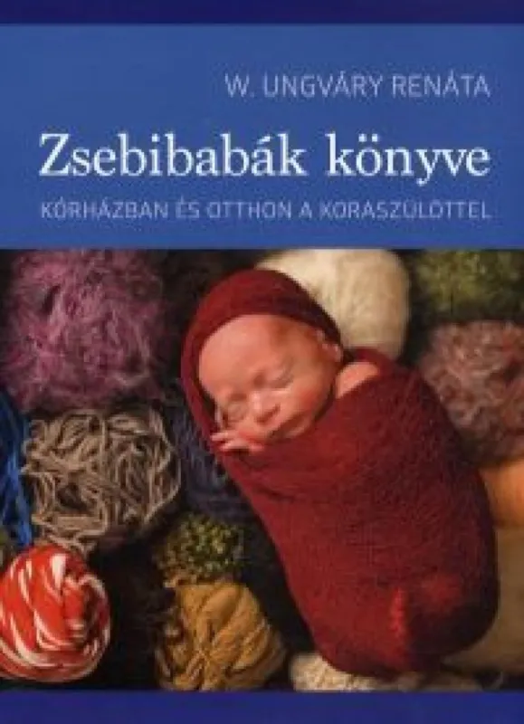 Zsebibabák könyve - Kórházban és otthon a koraszülöttel Újdonság