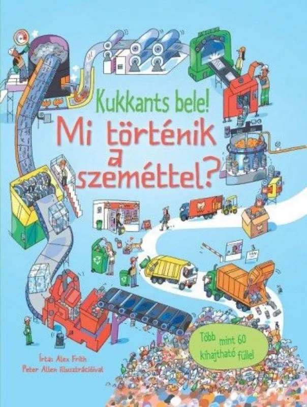 Mi történik a szeméttel? - Több mint 60 kihajtható füllel Népszerű