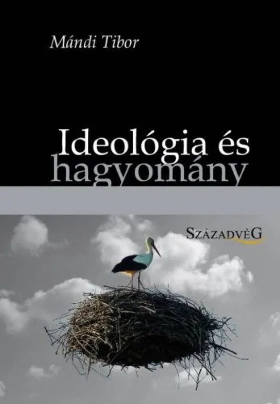 Ideológia és hagyomány - A politikai tudás problémája az angolszász konzervatív és neokonzervatív politikai gondolkodásban Kiárusítás