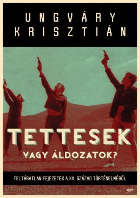 Akciós ár Tettesek vagy áldozatok? - Feltáratlan fejezetek a XX. század történelméből