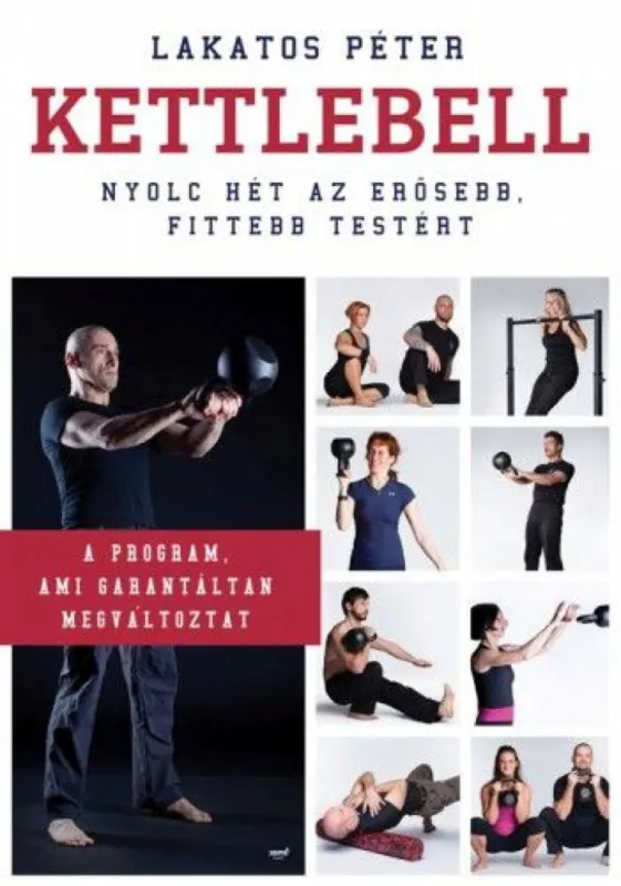 Kettlebell - Nyolc hét az erősebb, fittebb testért Biztonságos vásárlás