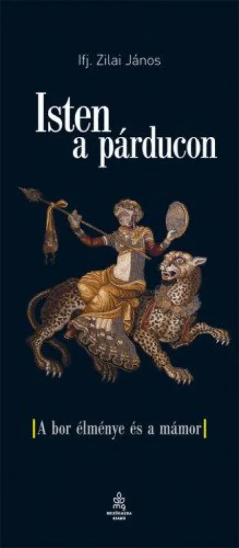 Isten a párducon - A bor élménye és a mámor Olcsóbb