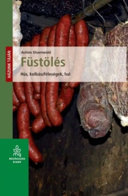 Füstölés - Hús, kolbászféleségek, hal Újdonság