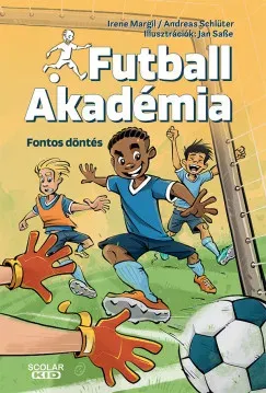 Fontos döntés - Futball Akadémia 1. - Irene Margil - Andreas Schlüter Azonnali szállítás