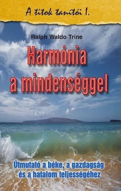 Árengedmény Harmónia a mindenséggel - A titkok tanítói I. - Útmutató a béke, a gazdagság és a hatalom teljességéhez
