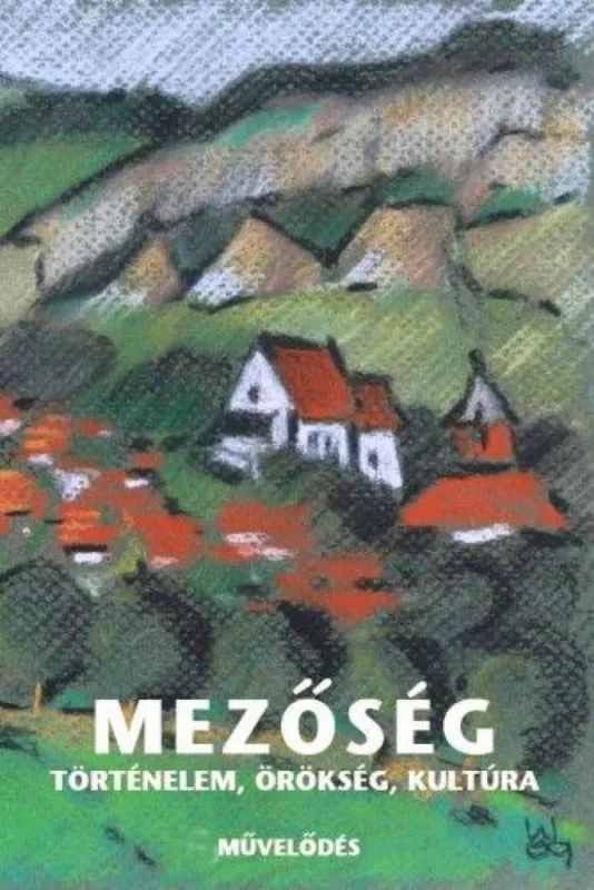 Utolsó esély Mezőség - Történelem, örökség, társadalom