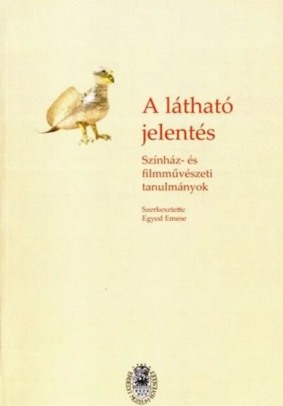 Kihagyhatatlan ajánlat A látható jelentés - Színház- és filmtudományi írások