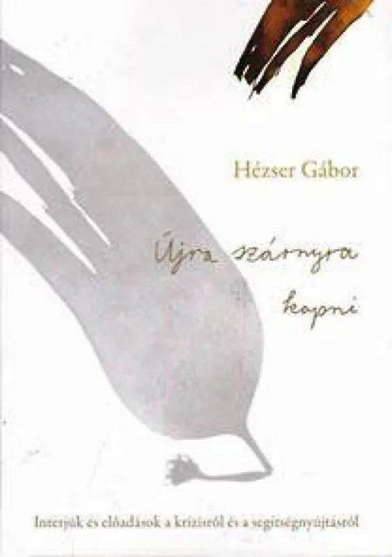 Újra szárnyra kapni - Interjúk és előadások a krízisről és a segítségnyújtásról Bestseller