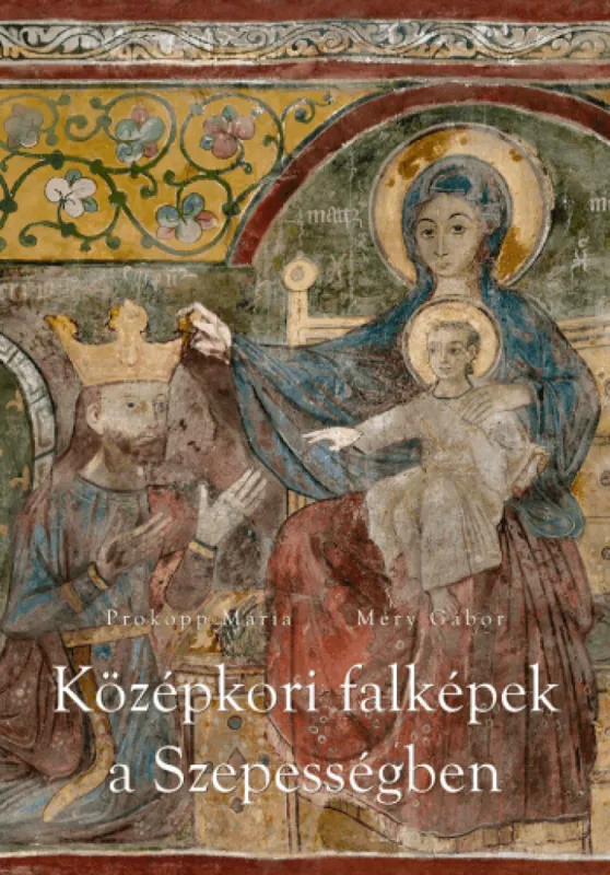 Csak ma Középkori falképek a Szepességben