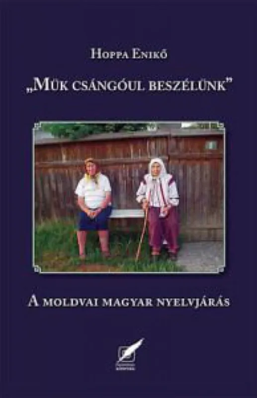 Mük csángóul beszélünk - A moldvai nyelvjárás Olcsóbb
