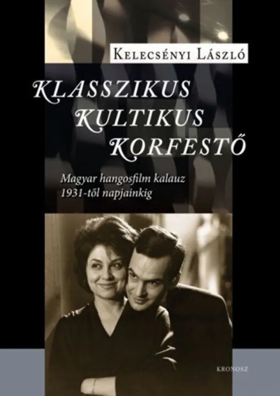 Klasszikus, kultikus, korfestő - Magyar hangosfilm kalauz 1931-től napjainkig Különleges ajánlat