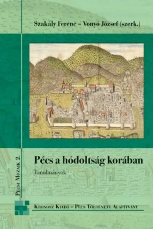 Pécs a hódoltság korában - Tanulmányok Azonnal elérhető