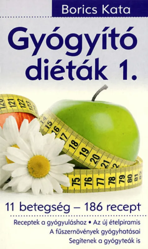 Rendeld meg most Gyógyító diéták 1. - 11 betegség – 186 recept
