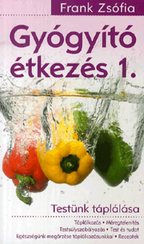 Gyógyító étkezés 1. - Testünk táplálása Alacsony ár