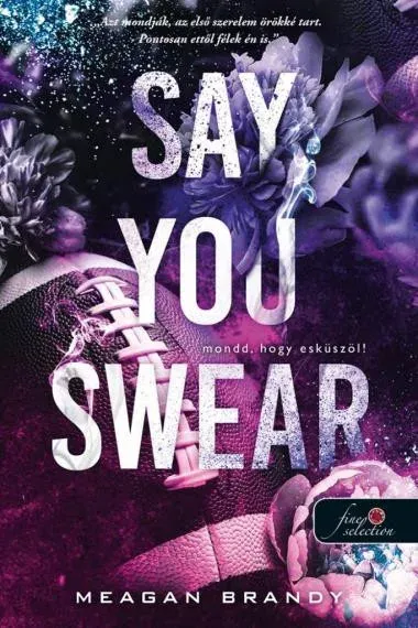 Vásárlói kedvenc Say You Swear - Mondd, hogy esküszöl! - Az Avix csapat 1. - Meagan Brandy