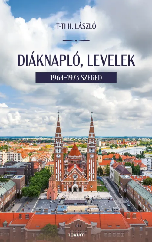 Diáknapló, levelek - 1964-1973 Szeged - T-TI H. László Különleges ajánlat