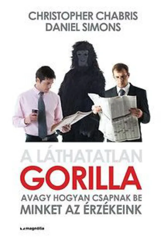 A láthatatlan gorilla - Avagy hogyan csapnak be minket az érzékeink Expressz kézbesítés