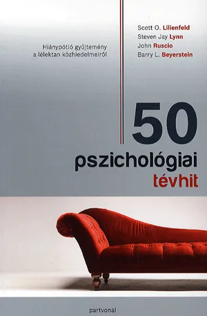Expressz kézbesítés 50 pszichológiai tévhit - Hiánypótló gyűjtemény a lélektan közhiedelmeiről