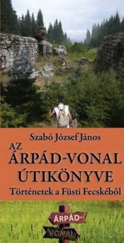 Végkiárusítás Az Árpád-vonal útikönyve - Történetek a Füsti Fecskéből