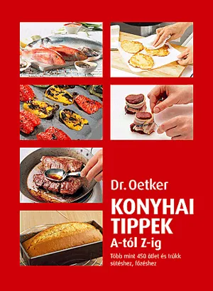 Konyhai tippek A-tól Z-ig - Több mint 400 ötlet és trükk sütéshez, főzéshez Csak ma