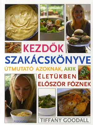 Ajánlat Kezdők szakácskönyve - Útmutató azoknak, akik életükben először főznek