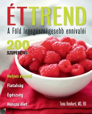 Éttrend - A föld legegészségesebb ennivalói - 200 szuperétel Árcsökkenés