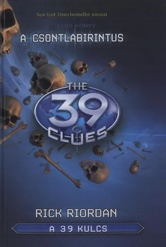 A 39 kulcs 1. - a csontlabirintus - Rick Riordan Vedd meg online
