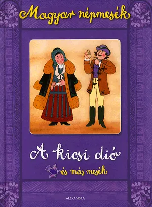 A kicsi dió és más mesék - Magyar népmesék Akciós ár