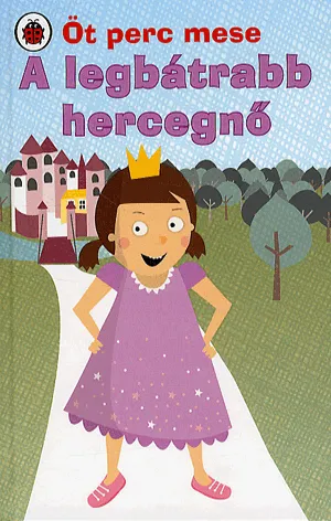 A legbátrabb hercegnő - Öt perc mese Rendeld meg most