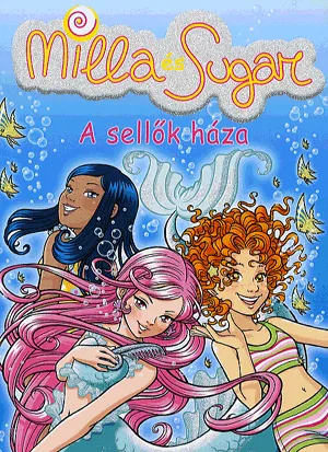 A sellők háza - Milla és sugar 5. Akció