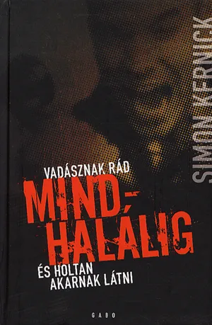 Mindhalálig - Vadásznak rád és holtan akarnak látni Exkluzív ajánlat