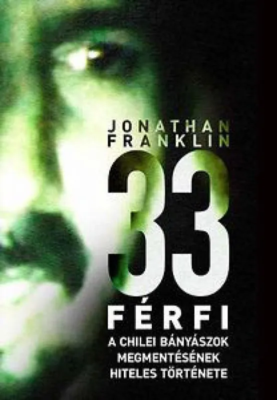 33 férfi - A chilei bányászok megmentésének hiteles története Szezonális akció