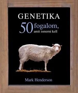 Genetika - 50 fogalom, amit ismerni kell Azonnali szállítás