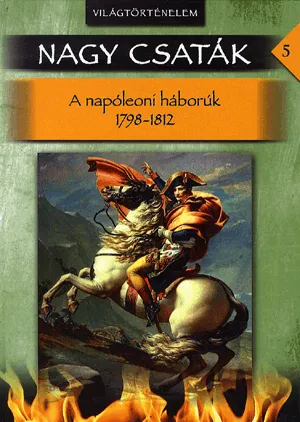 Korlátozott ajánlat Nagy csaták 5. - Világtörténelem, 1798-1812