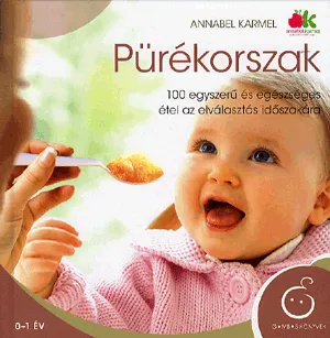 Kiárusítás Pürékorszak - 100 egyszerű és egészséges étel az elválasztás időszakára