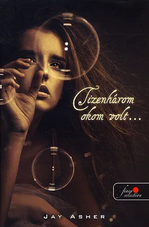 Tizenhárom okom volt... - kemény kötés Kihagyhatatlan ajánlat