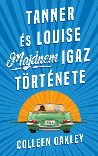 Utolsó esély Tanner és Louise majdnem igaz története - Colleen Oakley