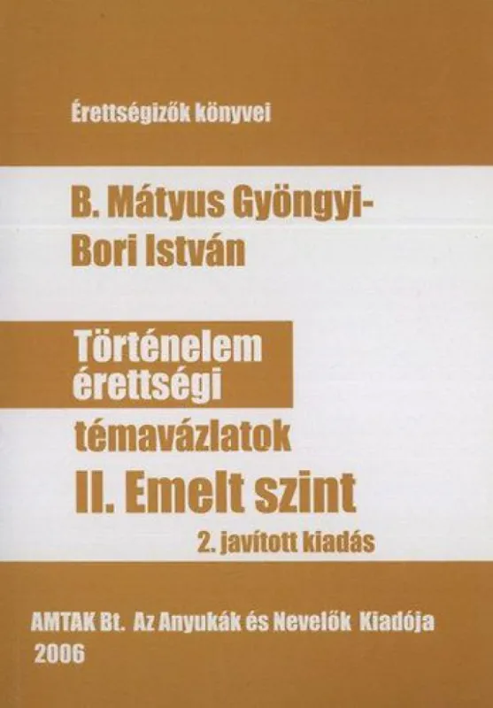 Történelem érettségi témavázlatok II. emelt szint Kedvezmény