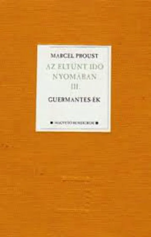 Az eltűnt idő nyomában III. - Guermantes-ék Kedvezmény