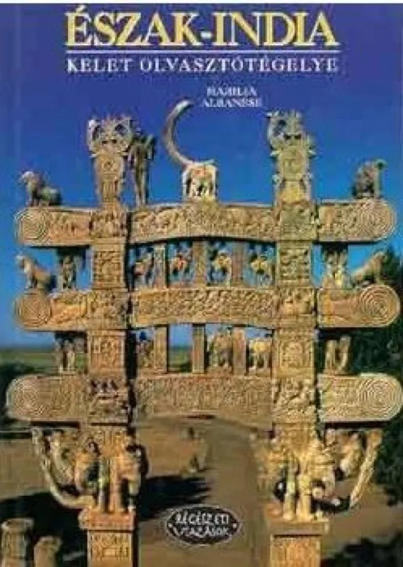 Észak - India - Kelet olvasztótégelye - Kelet olvasztótégelye Kihagyhatatlan ajánlat