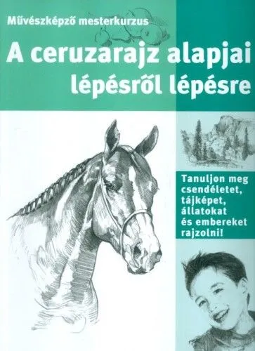 Árengedmény Művészképző mesterkurzus - A ceruzarajz alapjai lépésről lépésre
