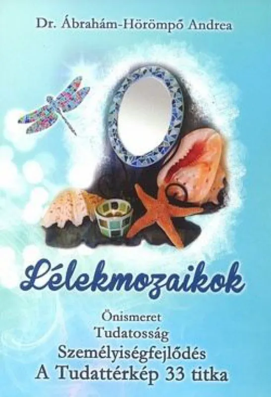 Lélekmozaikok - Tudatosság - Személyiségfejlődés - A tudattérkép 33 titka Outlet