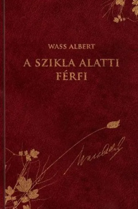 Szezonális akció A szikla alatti férfi - Novellák, elbeszélések - Wass Albert díszkiadás 38.